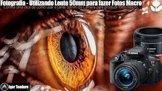 Utilizando Lente 50mm para fazer Foto Macro