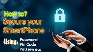 How to secure the android smartphone? How to install or add security to your smartphone?