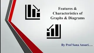 FEATURES & CHARACTERISTICS OF GRAPHS AND DIAGRAMS|GRAPHS|DIAGRAMS @ProfSanaAnsari
