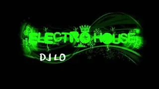 DJ LO - Electro House Vol 1 (NEW 2013)