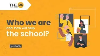 Who we are and how will we help the school? | The P4