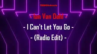 Ian Van Dahl - I Can't Let You Go (Radio Edit)
