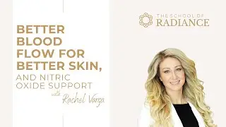 Better Blood Flow For Better Skin, and Nitric Oxide Support with Rachel Varga