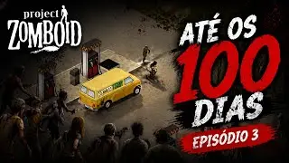 PROJECT ZOMBOID RUMO AOS 100 DIAS EPSODIO 3