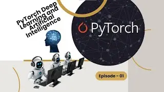 Uncover the Secrets of PyTorch Deep Learning & AI - Episode 1