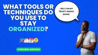 What tools or techniques do you use to stay organized? | Interview Question