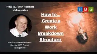 How to...with Herman. How to create a Work Breakdown Structure.