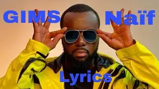 GIMS - Naïf ( lyrics & paroles) @ gims