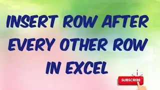INSERT ROW AFTER EVERY OTHER ROW IN EXCEL