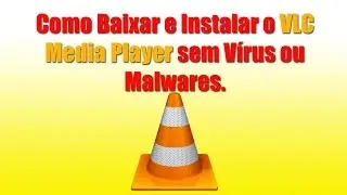 Como Baixar e Instalar o VLC Media Player sem Vírus ou Malwares.