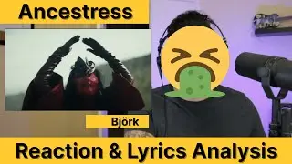 Björk Reaction | Analyzing The Lyrics