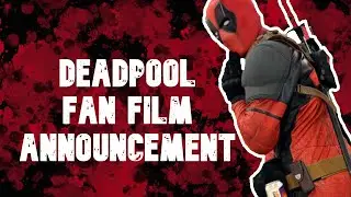 Deadpool Fan Film - Official Announcement
