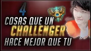 4 COSAS QUE LOS CHALLENGER HACEN MEJOR QUE TU - Como piensa un challenger(Consejos League of Legends