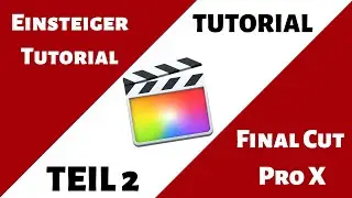Final Cut Pro X Full Tutorial German - Wie schneide ich ein eBakery Video?