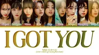 TWICE 'I GOT YOU' Lyrics (트와이스 I GOT YOU 가사) [Color Coded LyricsEng]
