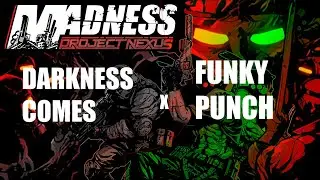 Darkness Comes X Funky Punch | Madness project nexus mashup