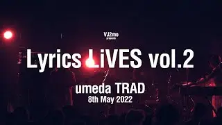 VJ2mo presents Lyrics LiVES Vol.2 【AFTER MOVIE】