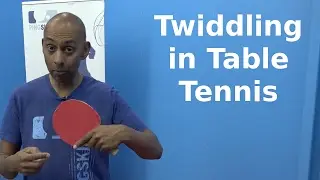 Twiddling | Table Tennis | PingSkills