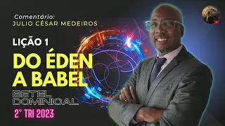 Lição 1 Do Eden a Babel Betel Dominical 2º tri 2023
