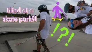 How to navigate a skate park Blind