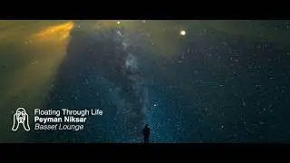 Floating Through Life - Peyman Niksar - Basset Lounge