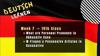 19th Class | Personal Pronouns in Akkusativ Case | W-Fragen & Possessive Articles in Accusative