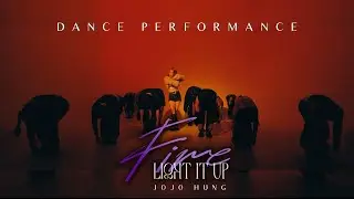 JOJO HUNG- FIRE (LIGHT IT UP) DANCE PERFORMANCE