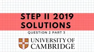 STEP 2 2019 Q2 Part 3 | MathsForUni