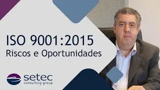 RISCOS E OPORTUNIDADES NA ISO 9001 | Setec