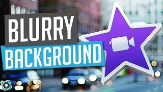 iMovie Blur Effect - How To Make The Background Blurry in iMovie