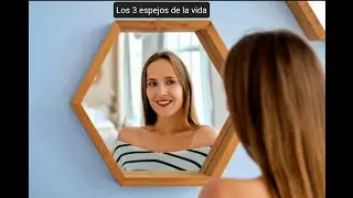 Los tres espejos de la vida