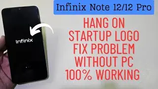 Infinix Note 12/12 Pro Auto Reboot Problem Booting Hang On Logo Fix Without Pc