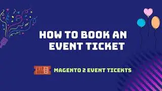 How to book an event ticket | Use Magento 2 Event Tickets in Frontend