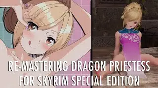 Re-Mastering a SPICY outfit lost to time! Dragon Priestess for Skyrim Special Edition!