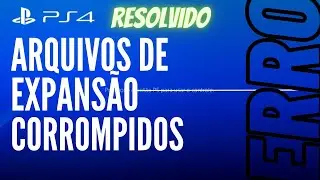 RESOLVIDO - ARQUIVOS DE EXPANSÃO CORROMPIDOS - ERRO PS4👍