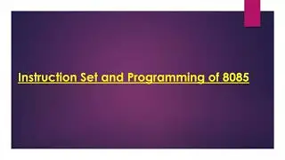 Instruction Set and Programming of 8085