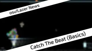 [osu!Lazer News] Catch The Beat (Basics)