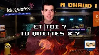 Et toi ? Tu quittes X ? #HelloQuitteX – A chaud #7