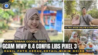 Google camera gcam mwp 8.4 terbaru config libs pixel 3