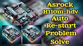 Asrock H110M-HDV Auto Restart Problem