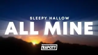 Sleepy Hallow - All Mine (Lyrics)