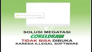 Cara Mengatasi Corel Draw yang tidak bisa dibuka karena terdeteksi Illegal