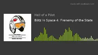 Blitz in Space 4: Frenemy of the State