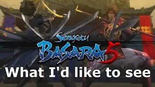 What I'd like to see in Segoku BASARA 5