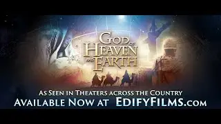 God of Heaven and Earth available now at EdifyFilms.com