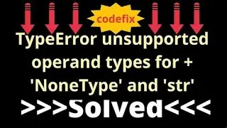 Understanding TypeError: Unsupported Operand Types for Addition ('NoneType' and 'str')