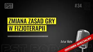 Zmiana zasad gry w fizjoterapii | PST Podcast #34