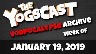 Yogscast Twitch Highlights | Jan 19, 2019 - Jan 25, 2019 Dave's Digest Vodpocalypse Archive