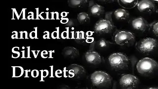 111 - Making and adding droplets of silver to your work