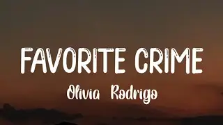Olivia Rodrigo - favorite crime (Lyrics)